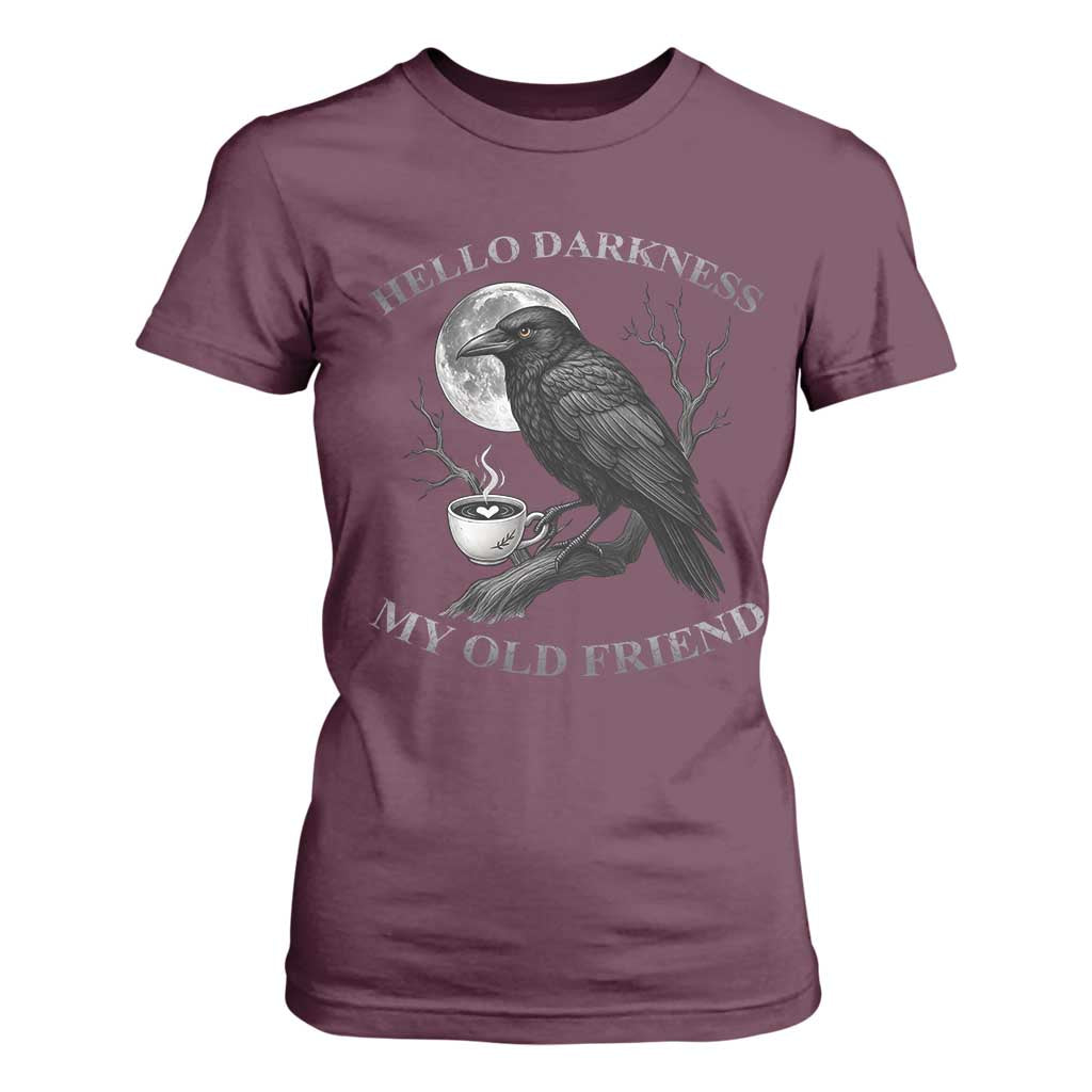 Funny Crow Coffee T Shirt For Women Raven Spooky Halloween Hello Darkness My Old Friend TS10 Maroon Print Your Wear