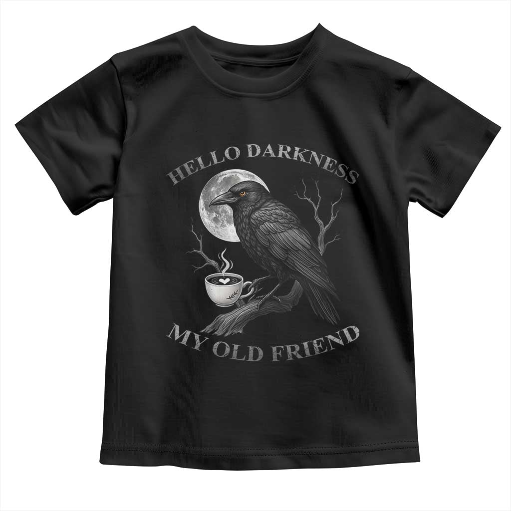 Funny Crow Coffee Toddler T Shirt Raven Spooky Halloween Hello Darkness My Old Friend TS10 Black Print Your Wear