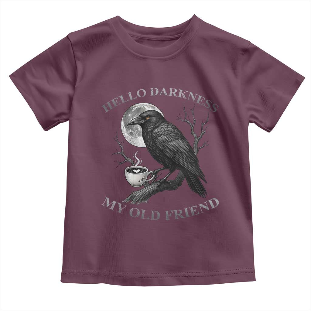 Funny Crow Coffee Toddler T Shirt Raven Spooky Halloween Hello Darkness My Old Friend TS10 Maroon Print Your Wear