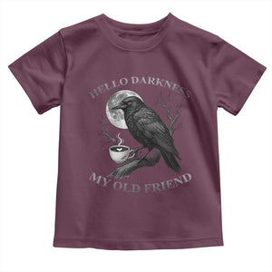 Funny Crow Coffee Toddler T Shirt Raven Spooky Halloween Hello Darkness My Old Friend TS10 Maroon Print Your Wear