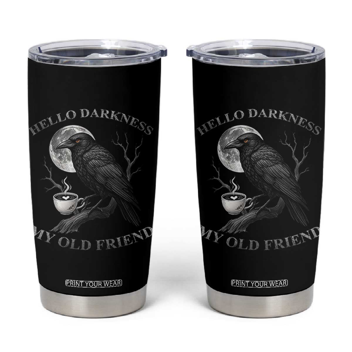 Funny Crow Coffee Tumbler Cup Raven Spooky Halloween Hello Darkness My Old Friend TS10 Black Print Your Wear