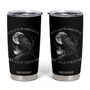 Funny Crow Coffee Tumbler Cup Raven Spooky Halloween Hello Darkness My Old Friend TS10 Black Print Your Wear