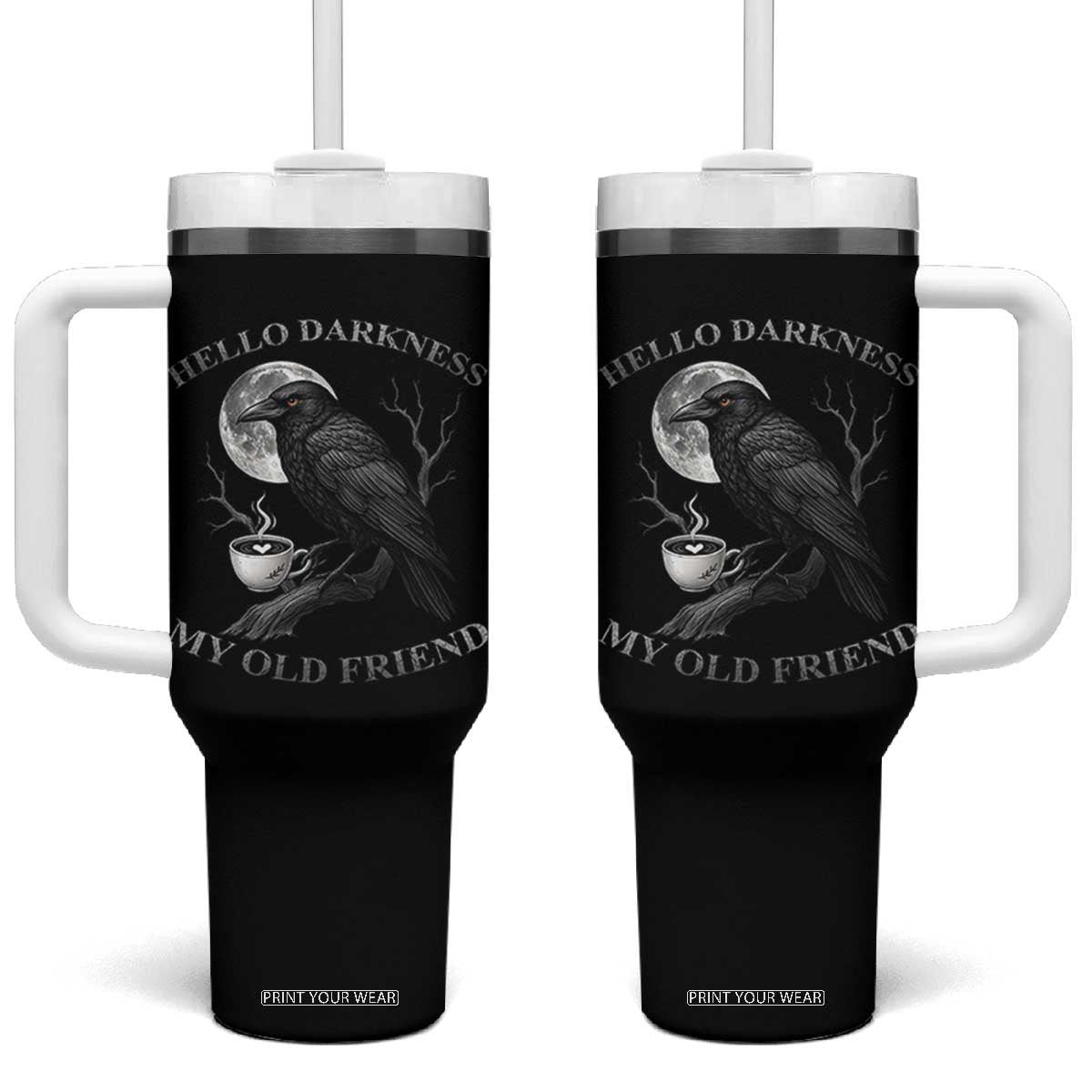 Funny Crow Coffee Tumbler With Handle Raven Spooky Halloween Hello Darkness My Old Friend TS10 One Size: 40 oz Black Print Your Wear