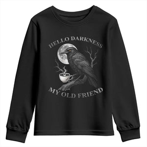 Funny Crow Coffee Youth Sweatshirt Raven Spooky Halloween Hello Darkness My Old Friend TS10 Black Print Your Wear