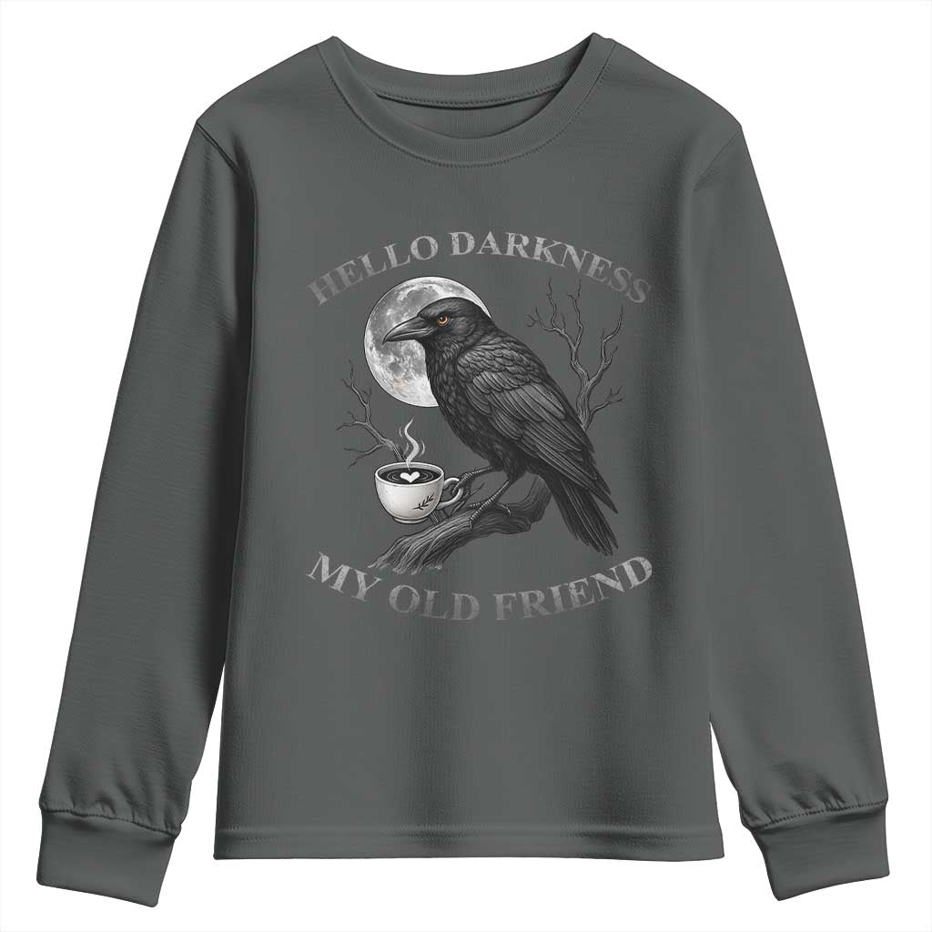 Funny Crow Coffee Youth Sweatshirt Raven Spooky Halloween Hello Darkness My Old Friend TS10 Dark Heather Print Your Wear