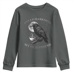 Funny Crow Coffee Youth Sweatshirt Raven Spooky Halloween Hello Darkness My Old Friend TS10 Dark Heather Print Your Wear