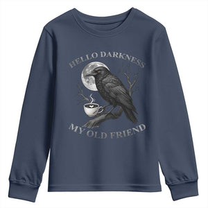 Funny Crow Coffee Youth Sweatshirt Raven Spooky Halloween Hello Darkness My Old Friend TS10 Navy Print Your Wear