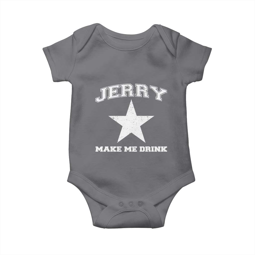 Jerry Makes Me Drink Baby Onesie Hilarious I Love Dallas TS10 Charcoal Print Your Wear