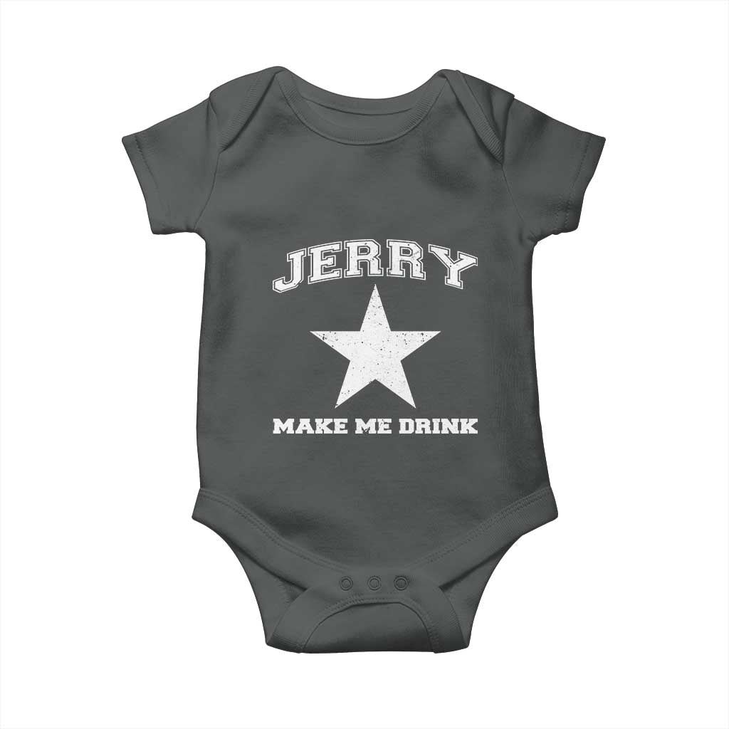 Jerry Makes Me Drink Baby Onesie Hilarious I Love Dallas TS10 Dark Heather Print Your Wear