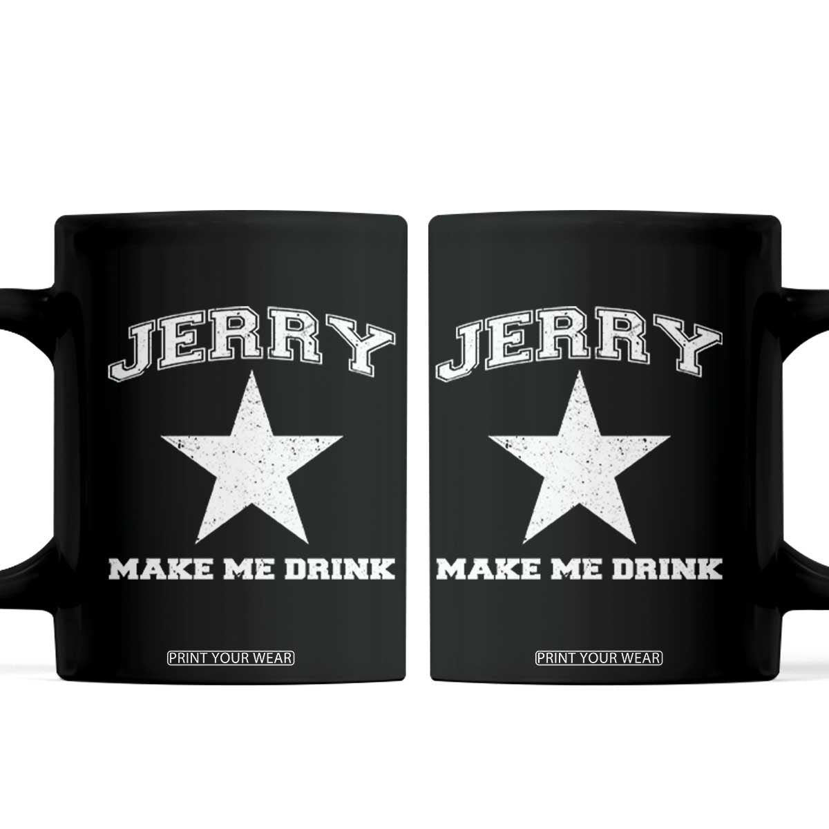Jerry Makes Me Drink Coffee Mug Hilarious I Love DFC TS10 Black Print Your Wear