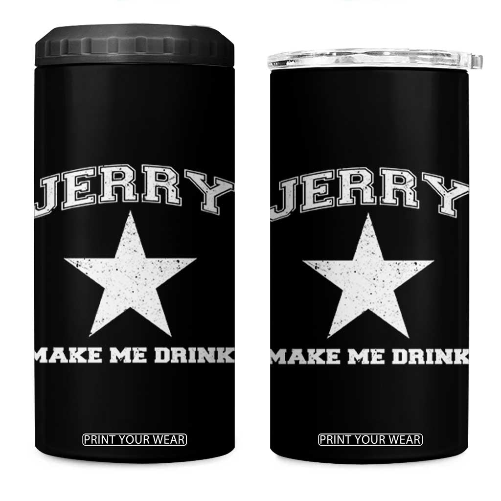 Jerry Makes Me Drink 4 in 1 Can Cooler Tumbler Hilarious I Love Dallas TS10 One Size: 16 oz Black Print Your Wear