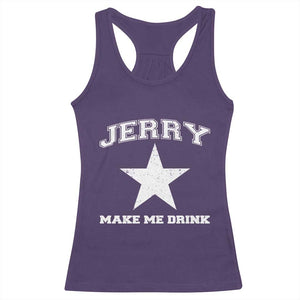Jerry Makes Me Drink Racerback Tank Top Hilarious I Love Dallas TS10 Purple Print Your Wear