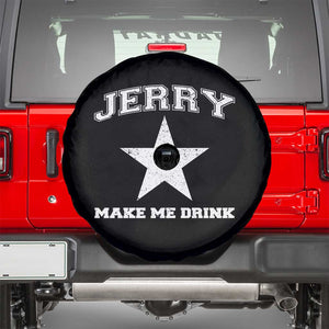Jerry Makes Me Drink Spare Tire Cover Hilarious I Love DFC TS10 Black Print Your Wear
