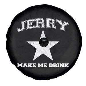 Jerry Makes Me Drink Spare Tire Cover Hilarious I Love DFC TS10 Print Your Wear
