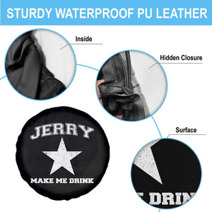 Jerry Makes Me Drink Spare Tire Cover Hilarious I Love DFC TS10 Print Your Wear