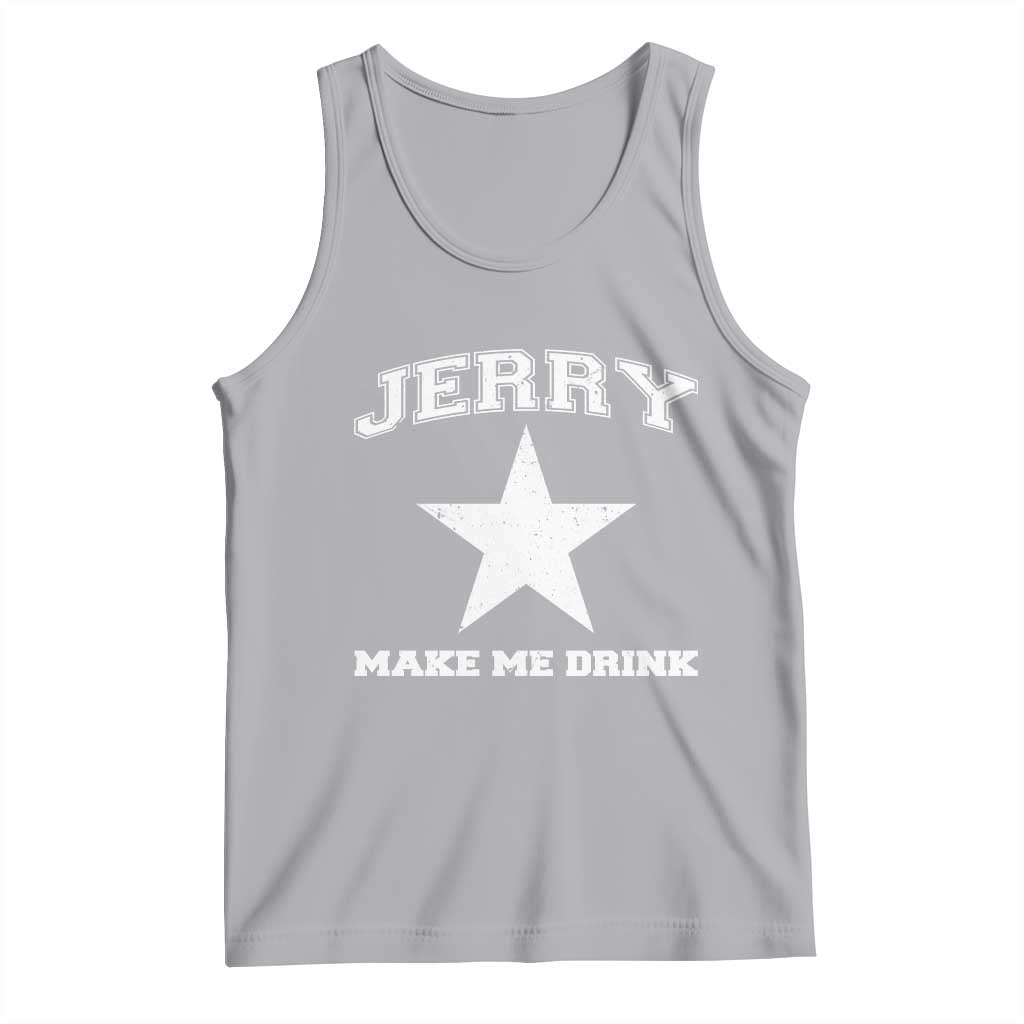 Jerry Makes Me Drink Tank Top Hilarious I Love Dallas TS10 Athletic Heather Print Your Wear