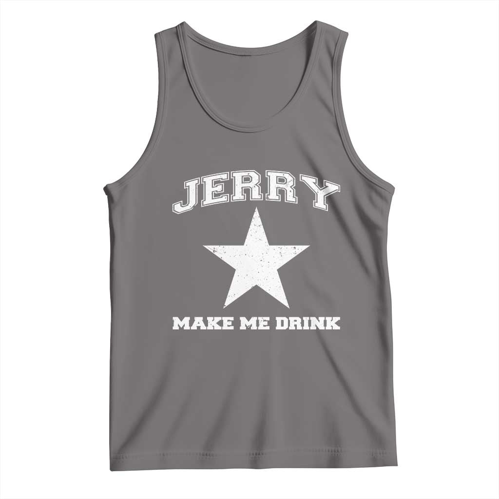 Jerry Makes Me Drink Tank Top Hilarious I Love Dallas TS10 Deep Heather Print Your Wear