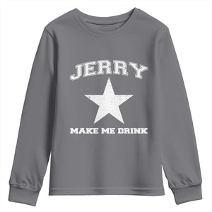 Jerry Makes Me Drink Youth Sweatshirt Hilarious I Love Dallas TS10 Charcoal Print Your Wear