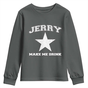 Jerry Makes Me Drink Youth Sweatshirt Hilarious I Love Dallas TS10 Dark Heather Print Your Wear