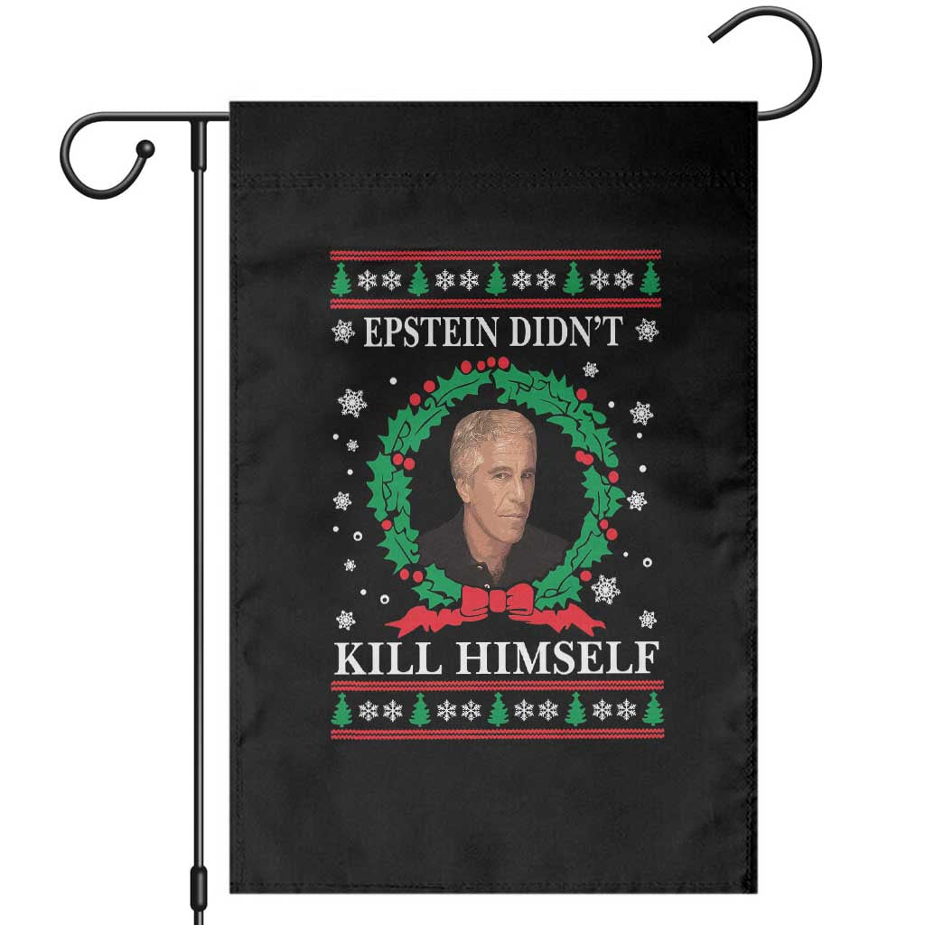 Funny Ugly Christmas Garden Flag Epstein Didnt Kill Himself TS10 Black Print Your Wear