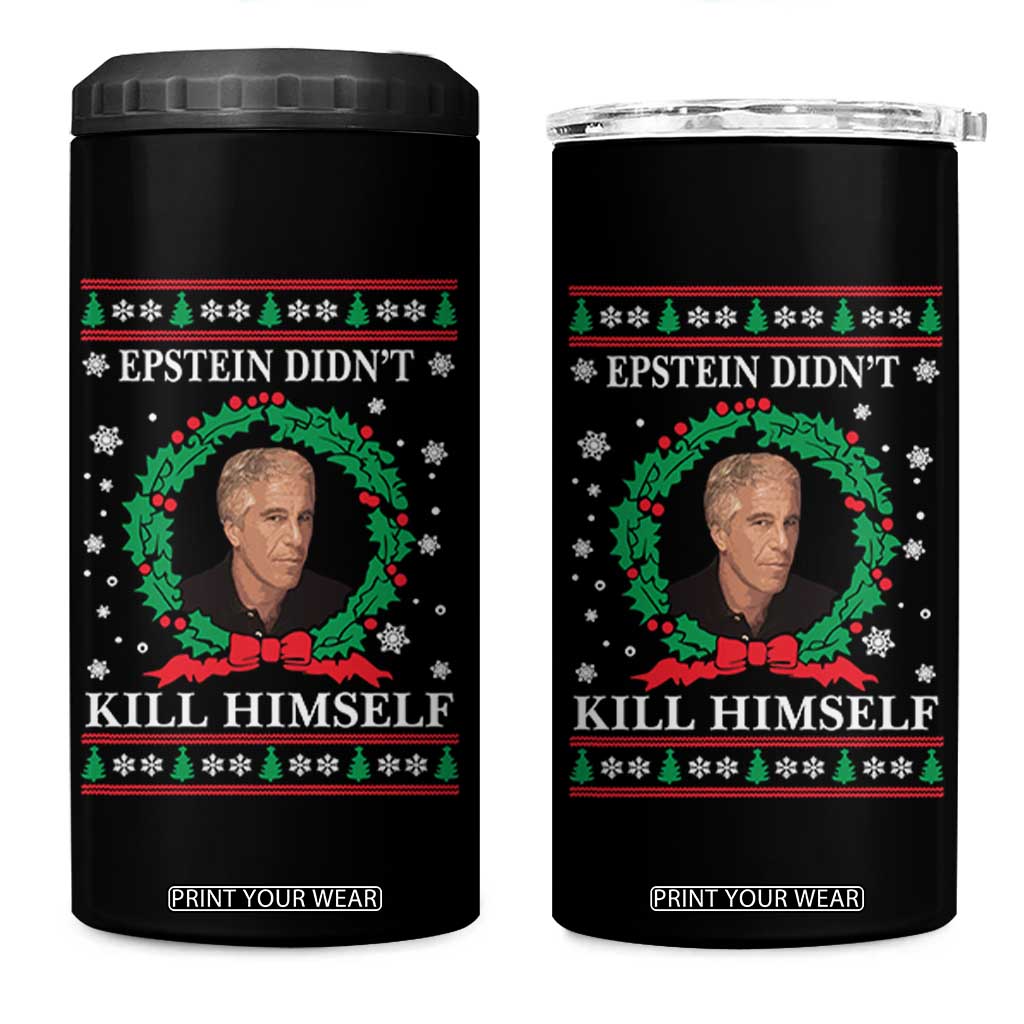 Funny Ugly Christmas 4 in 1 Can Cooler Tumbler Epstein Didnt Kill Himself TS10 One Size: 16 oz Black Print Your Wear