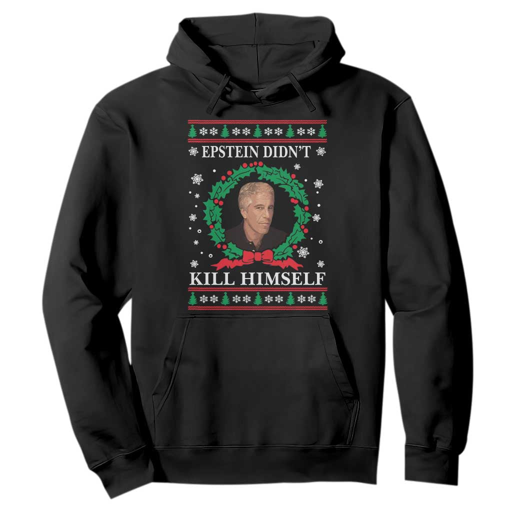Funny Ugly Christmas Hoodie Epstein Didnt Kill Himself TS10 Black Print Your Wear