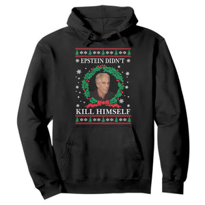 Funny Ugly Christmas Hoodie Epstein Didnt Kill Himself - Print Your Wear