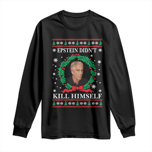 Funny Ugly Christmas Long Sleeve Shirt Epstein Didnt Kill Himself TS10 Black Print Your Wear