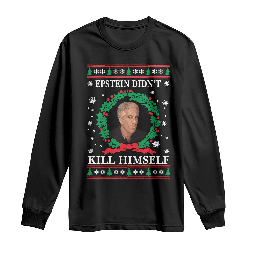 Funny Ugly Christmas Long Sleeve Shirt Epstein Didnt Kill Himself TS10 Black Print Your Wear