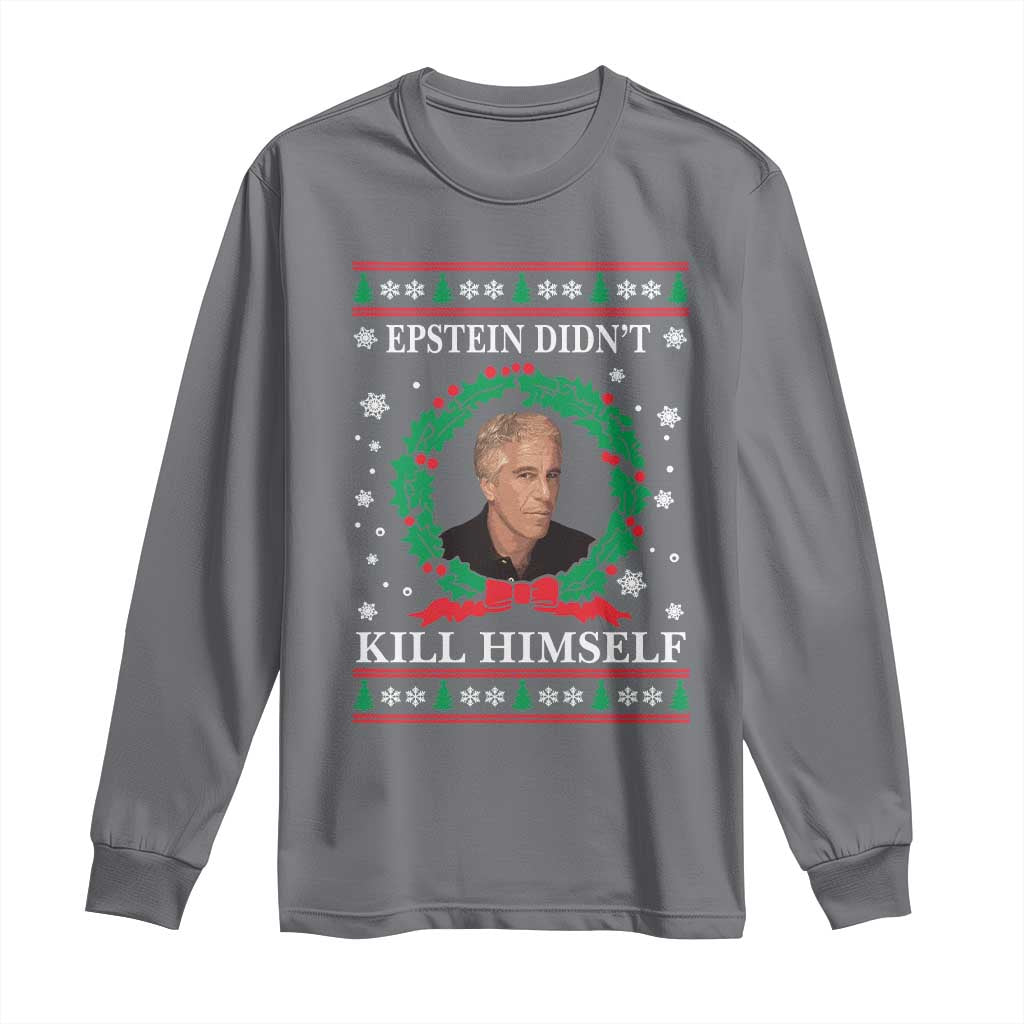 Funny Ugly Christmas Long Sleeve Shirt Epstein Didnt Kill Himself TS10 Charcoal Print Your Wear