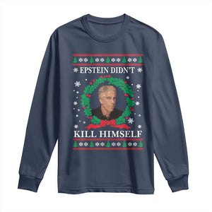 Funny Ugly Christmas Long Sleeve Shirt Epstein Didnt Kill Himself TS10 Navy Print Your Wear