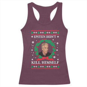 Funny Ugly Christmas Racerback Tank Top Epstein Didnt Kill Himself TS10 Maroon Print Your Wear