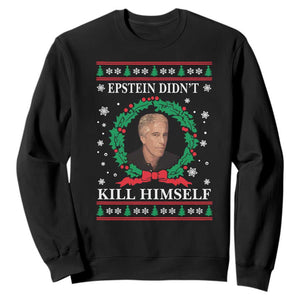 Funny Ugly Christmas Sweatshirt Epstein Didnt Kill Himself TS10 Black Print Your Wear