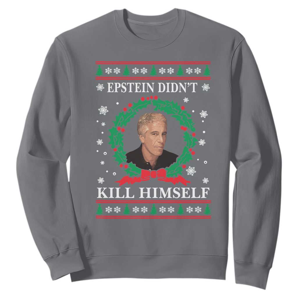 Funny Ugly Christmas Sweatshirt Epstein Didnt Kill Himself TS10 Charcoal Print Your Wear
