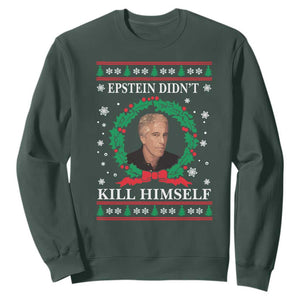 Funny Ugly Christmas Sweatshirt Epstein Didnt Kill Himself TS10 Dark Forest Green Print Your Wear