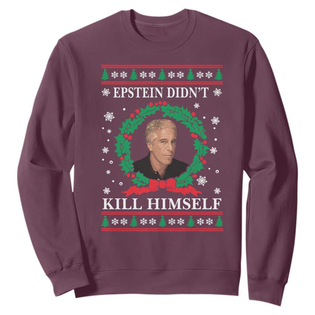 Funny Ugly Christmas Sweatshirt Epstein Didnt Kill Himself TS10 Maroon Print Your Wear
