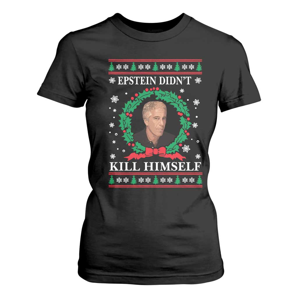 Funny Ugly Christmas T Shirt For Women Epstein Didnt Kill Himself TS10 Black Print Your Wear