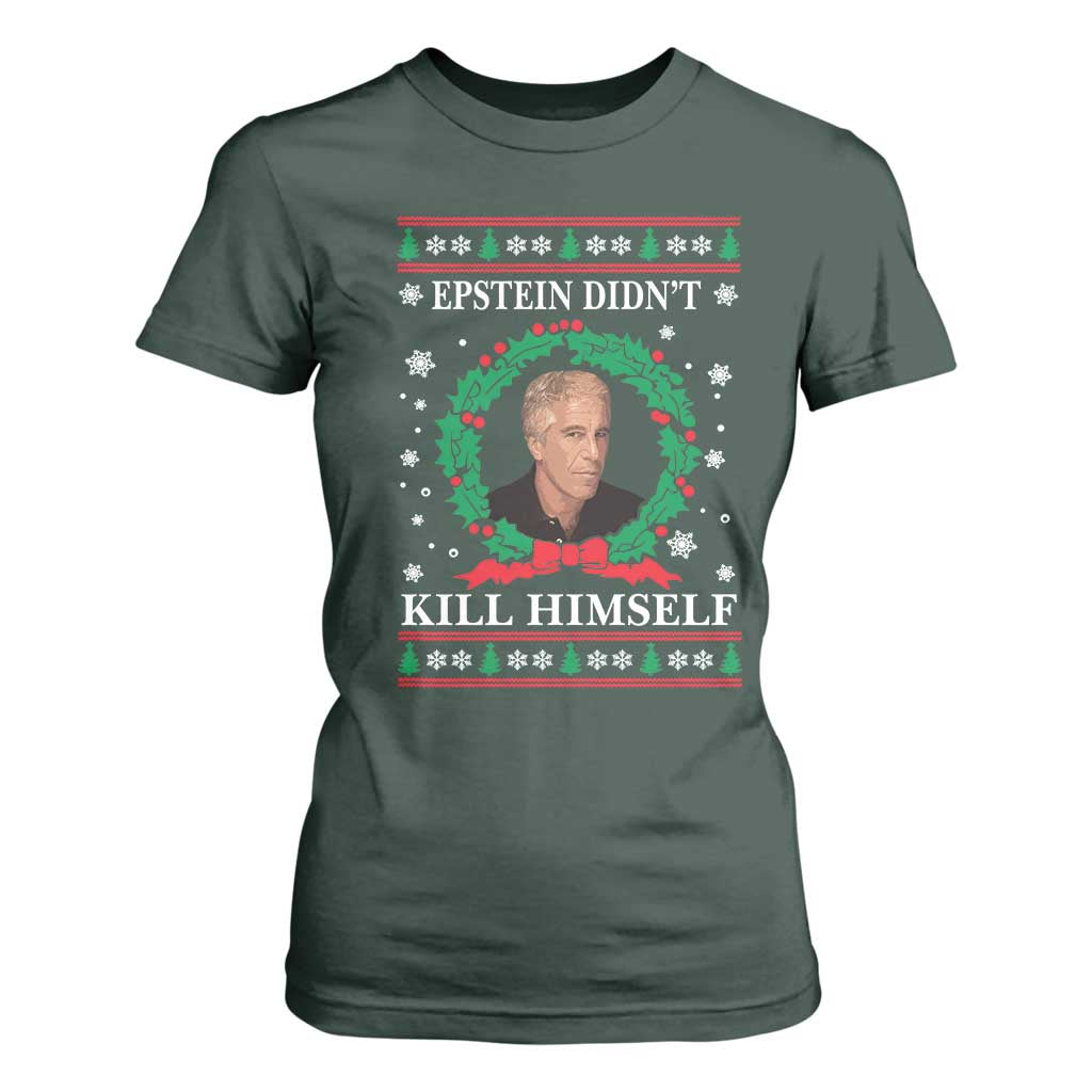 Funny Ugly Christmas T Shirt For Women Epstein Didnt Kill Himself TS10 Dark Forest Green Print Your Wear