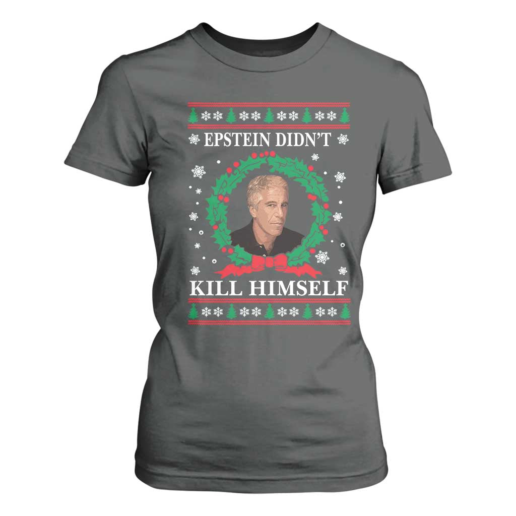 Funny Ugly Christmas T Shirt For Women Epstein Didnt Kill Himself TS10 Dark Heather Print Your Wear