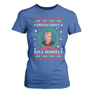 Funny Ugly Christmas T Shirt For Women Epstein Didnt Kill Himself TS10 Royal Blue Print Your Wear