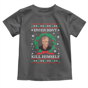 Funny Ugly Christmas Toddler T Shirt Epstein Didnt Kill Himself TS10 Dark Heather Print Your Wear