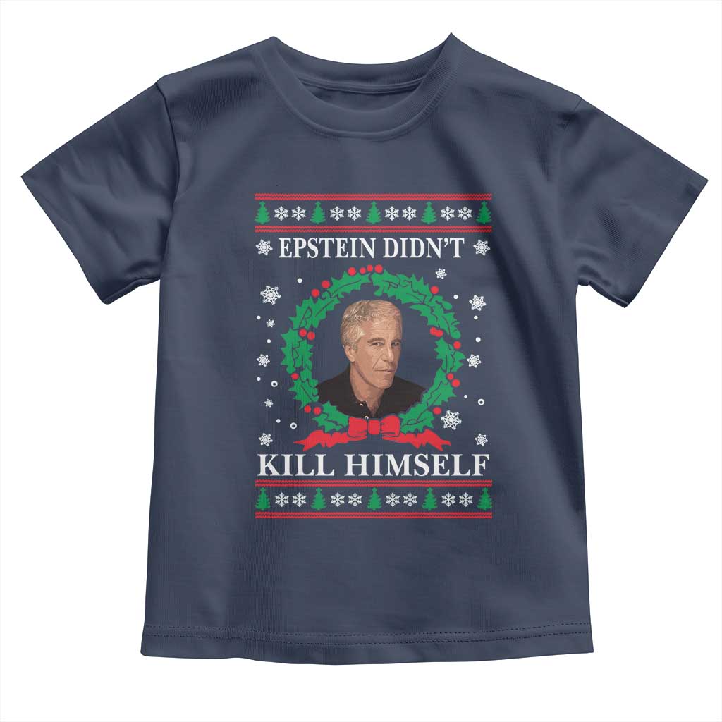 Funny Ugly Christmas Toddler T Shirt Epstein Didnt Kill Himself TS10 Navy Print Your Wear