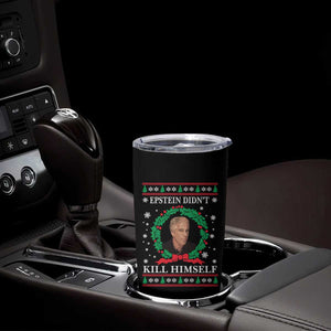 Funny Ugly Christmas Tumbler Cup Epstein Didnt Kill Himself TS10 Print Your Wear