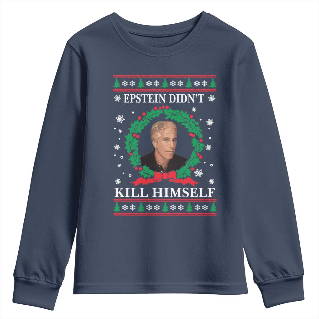Funny Ugly Christmas Youth Sweatshirt Epstein Didnt Kill Himself TS10 Navy Print Your Wear