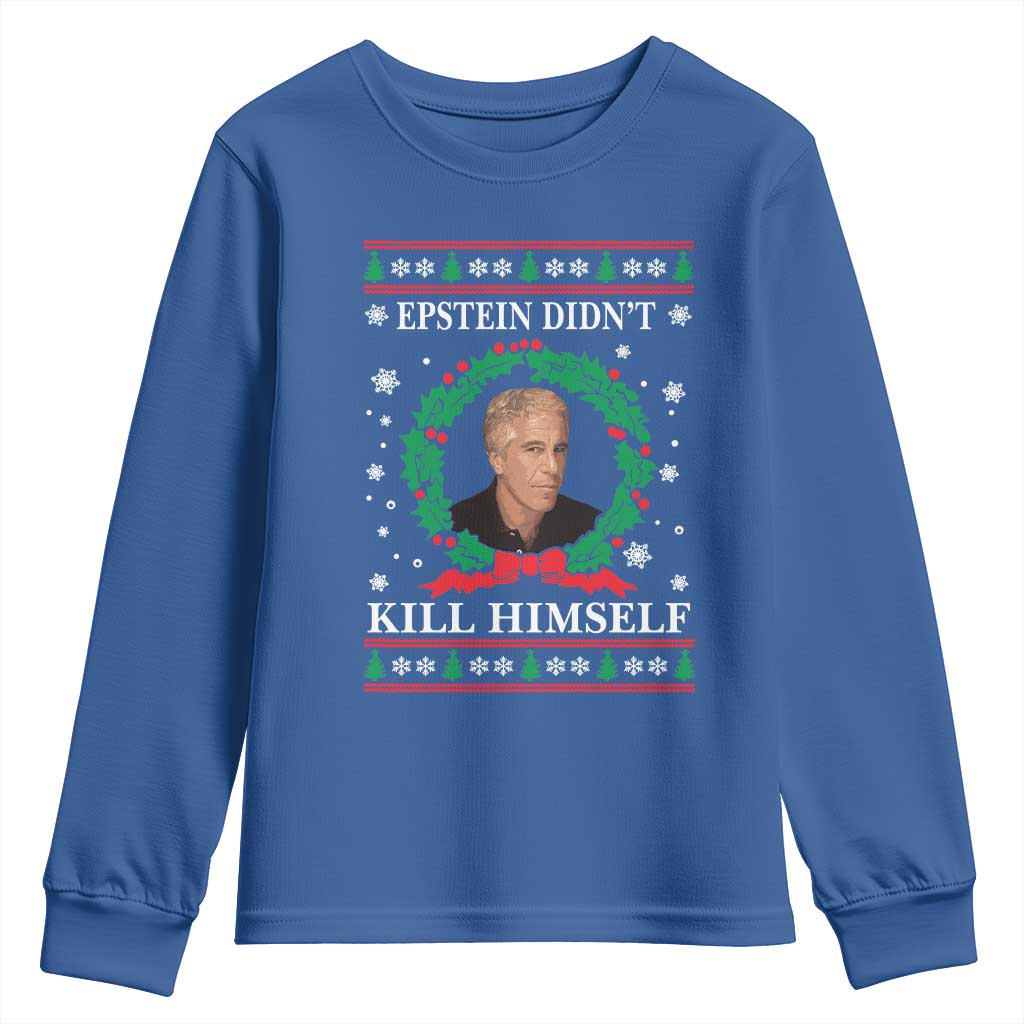 Funny Ugly Christmas Youth Sweatshirt Epstein Didnt Kill Himself TS10 Royal Blue Print Your Wear
