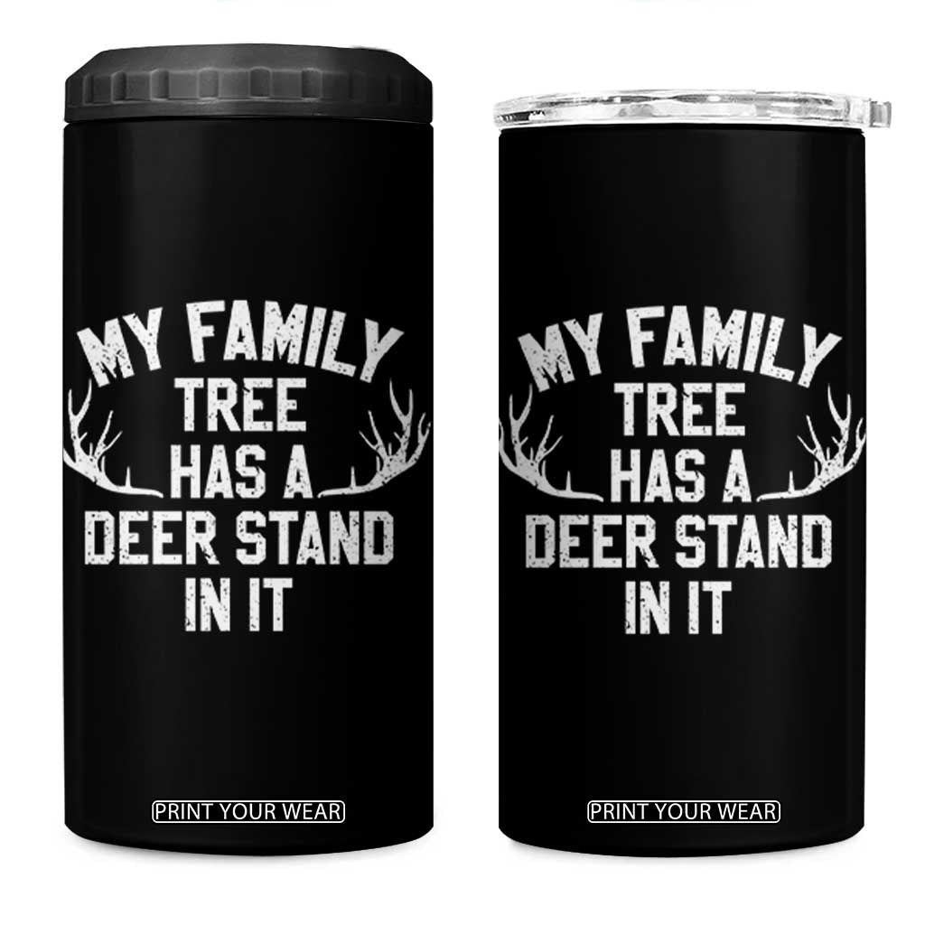 Hunting 4 in 1 Can Cooler Tumbler My Family Tree Has A Deer Stand In It TS10 One Size: 16 oz Black Print Your Wear