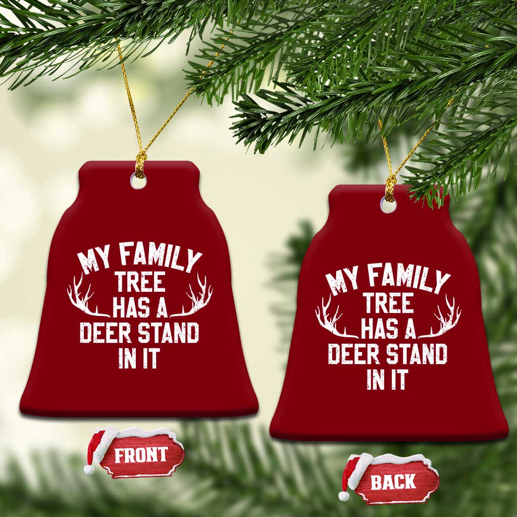 Hunting Ceramic Ornament My Family Tree Has A Deer Stand In It TS10 Print Your Wear