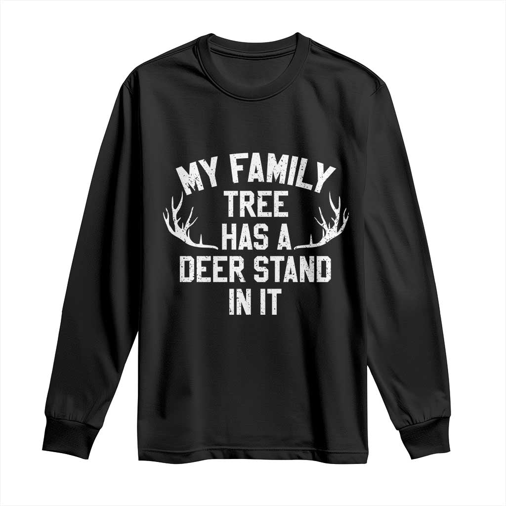 Hunting Long Sleeve Shirt My Family Tree Has A Deer Stand In It TS10 Black Print Your Wear