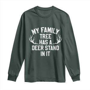 Hunting Long Sleeve Shirt My Family Tree Has A Deer Stand In It TS10 Dark Forest Green Print Your Wear