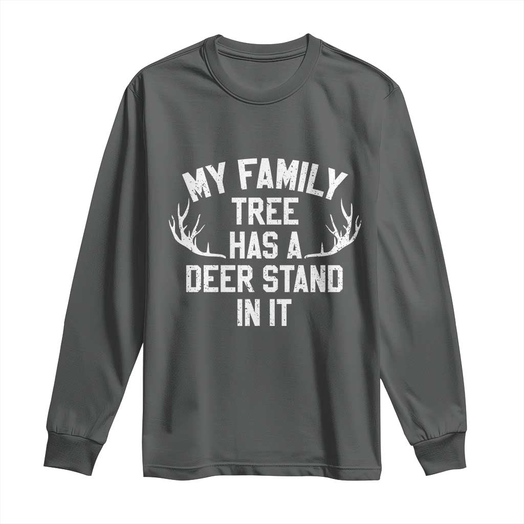 Hunting Long Sleeve Shirt My Family Tree Has A Deer Stand In It TS10 Dark Heather Print Your Wear